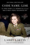 Image for "Code Name: Lise: The True Story of the Woman Who Became Wwii's Most Highly Decorated Spy"