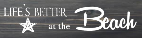 Life is Better at the Beach Wooden Sign