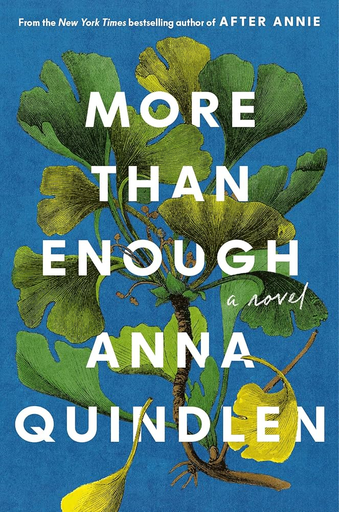 blue book jacket with green leaves and text overlayed more than enough by anna quindlen