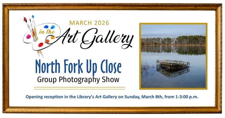 march 2026 art gallery north fork up close group photo show