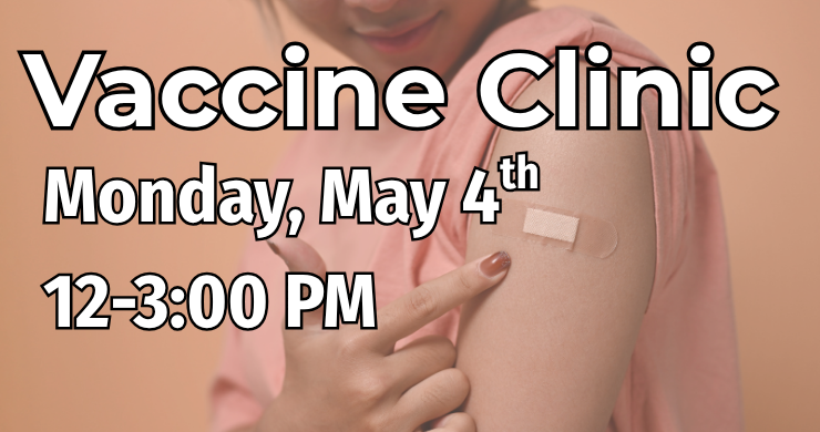 detail image of a woman pointing to the band aid on her bare arm, against a beige background. White text reads "Vaccine clinic, Monday, May 4th, 12-3:00 PM" 